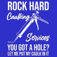 Rock Hard Caulking Services You Got A Hole? Let Me Put Caulk Gift Visor thumb 3