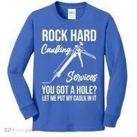Rock Hard Caulking Services You Got A Hole? Let Me Put Caulk Gift Kids Long Sleeve Shirt thumb 0