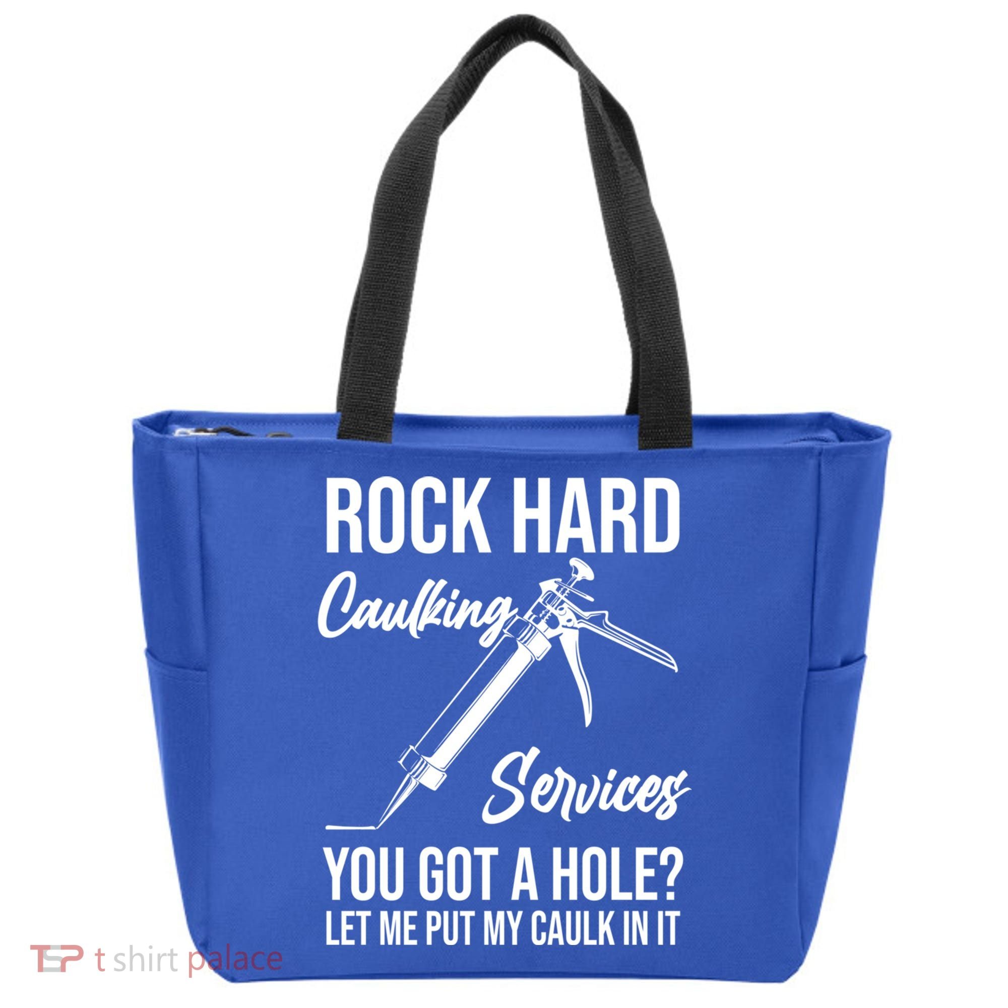 Rock Hard Caulking Services You Got A Hole? Let Me Put Caulk Gift Tote Bag