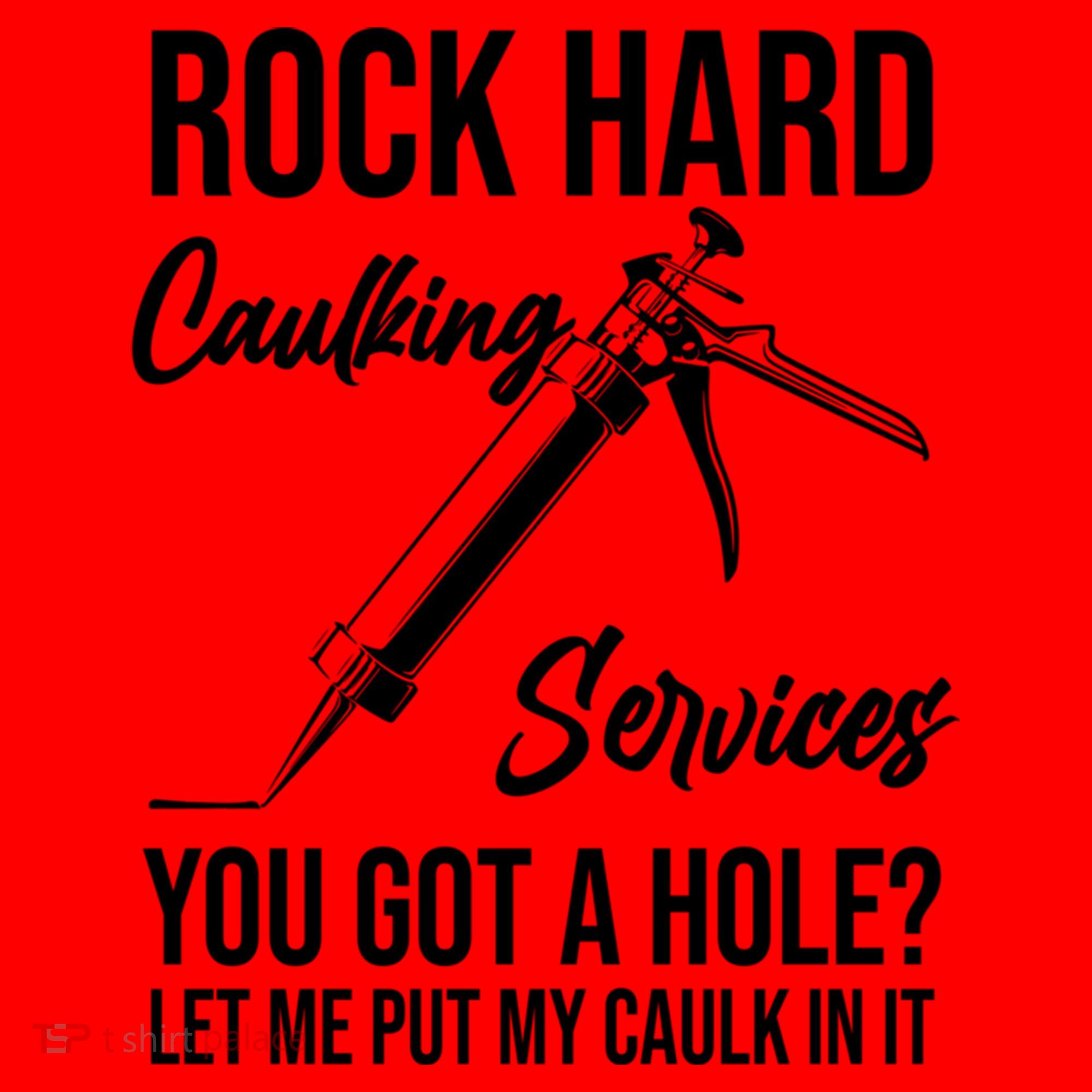 Rock Hard Caulking Services You Got A Hole? Let Me Put Caulk Gift Santa Hat