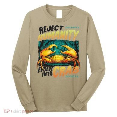 Reject Humanity Crab Horror Crab Horror Funny Meme Long Sleeve Shirt