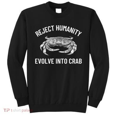 Reject Humanity Evolve Into Crab Sweatshirt