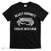 Reject Humanity Evolve Into Crab T-Shirt thumb 0