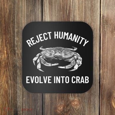 Reject Humanity Evolve Into Crab Coaster