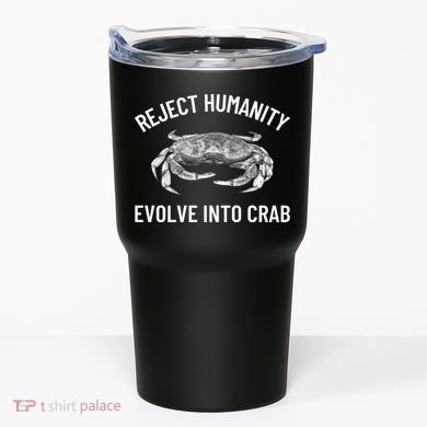Reject Humanity Evolve Into Crab Tumbler