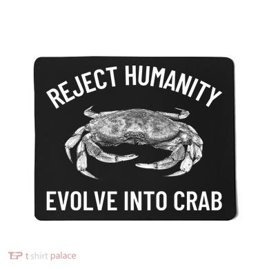 Reject Humanity Evolve Into Crab Mousepad