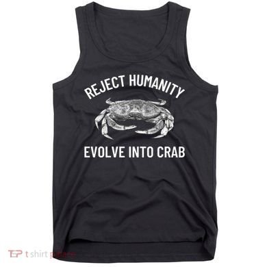 Reject Humanity Evolve Into Crab Tank Top