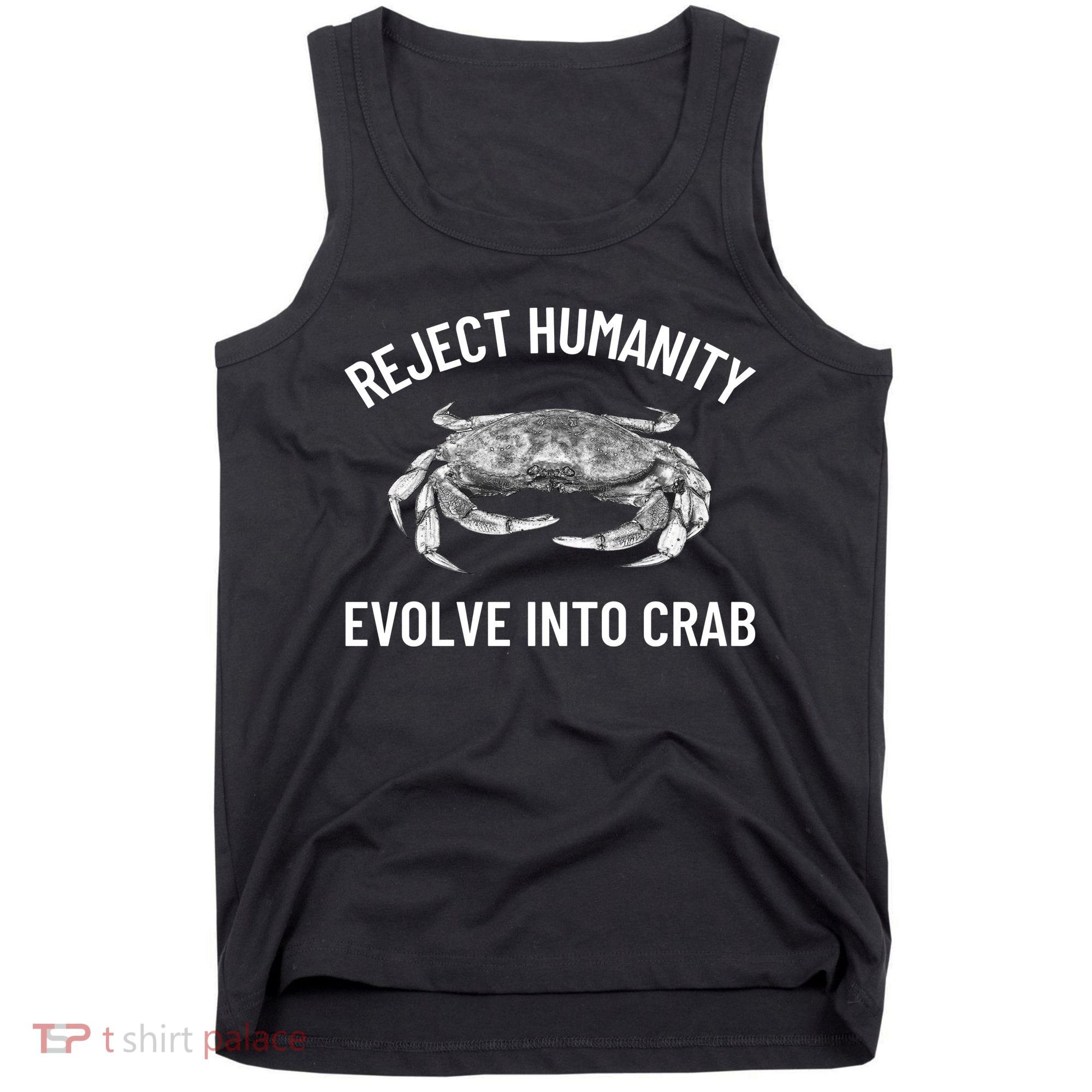 Reject Humanity Evolve Into Crab Tank Top