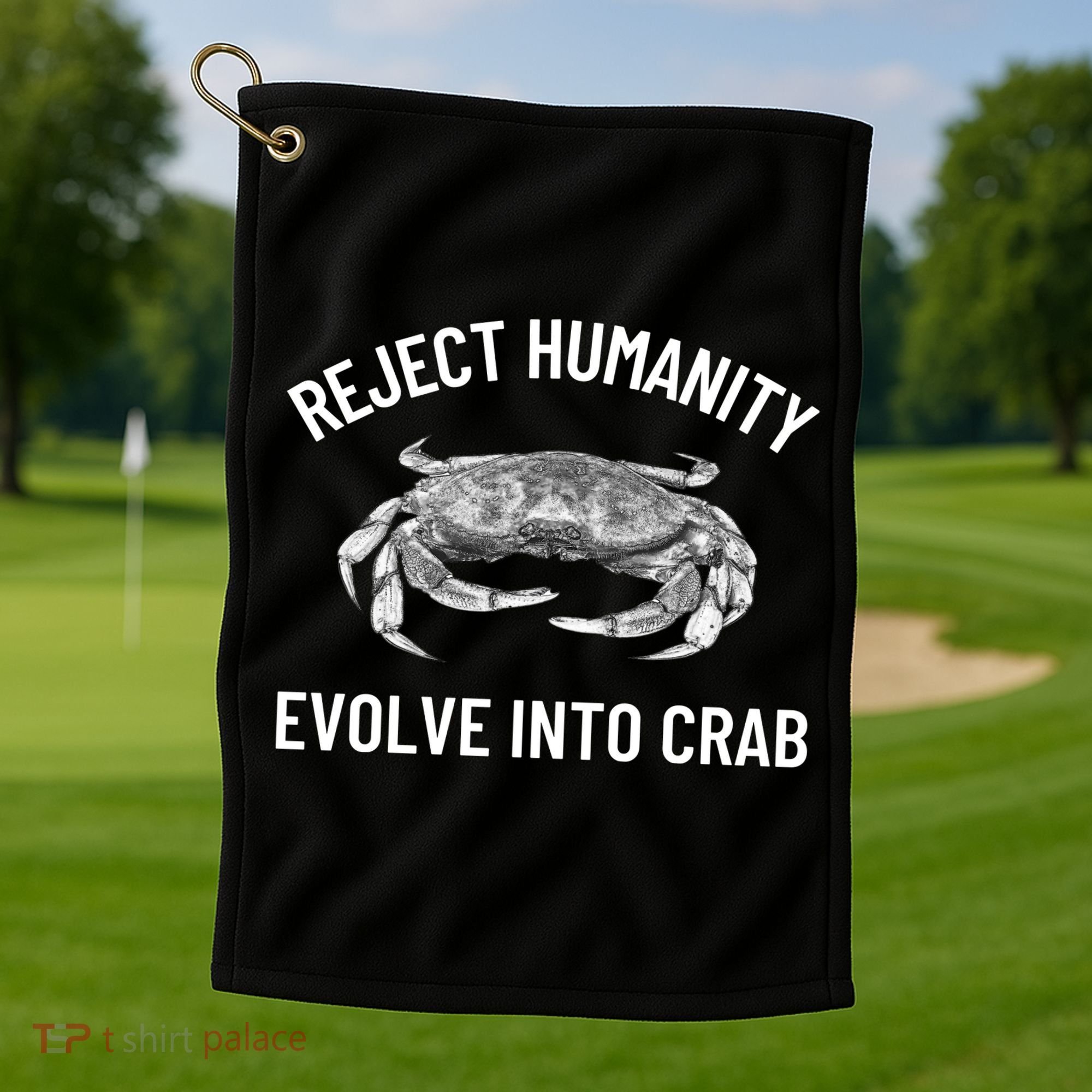Reject Humanity Evolve Into Crab Golf Towel