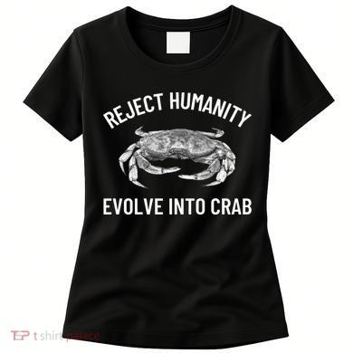 Reject Humanity Evolve Into Crab Women's T-Shirt