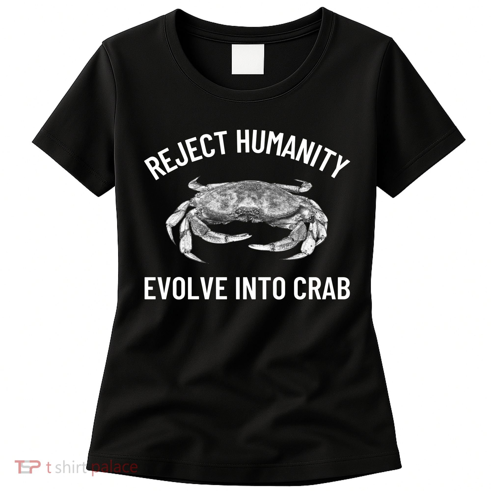 Reject Humanity Evolve Into Crab Women's T-Shirt