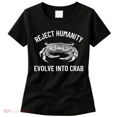 Reject Humanity Evolve Into Crab Women's T-Shirt