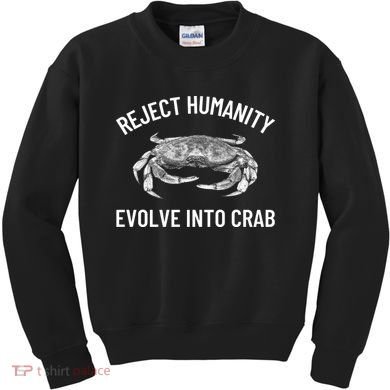 Reject Humanity Evolve Into Crab Kids Sweatshirt