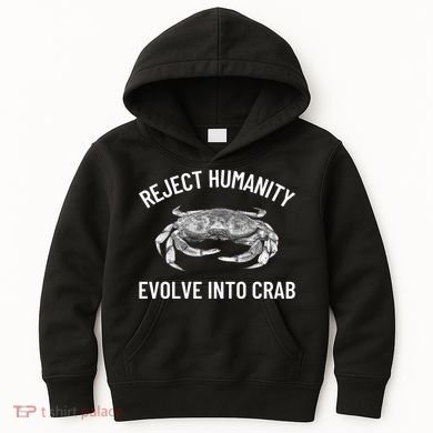 Reject Humanity Evolve Into Crab Kids Hoodie