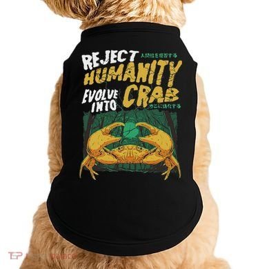 Reject Humanity Evolve Into Crab Funny Crab Retro Crab Doggie Tank