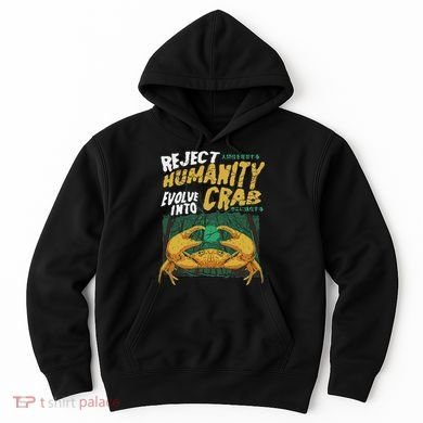 Reject Humanity Evolve Into Crab Funny Crab Retro Crab Hoodie