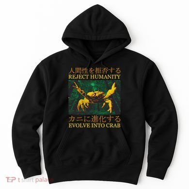 Reject Humanity Evolve Into Crab Hoodie