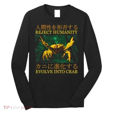 Reject Humanity Evolve Into Crab Long Sleeve Shirt