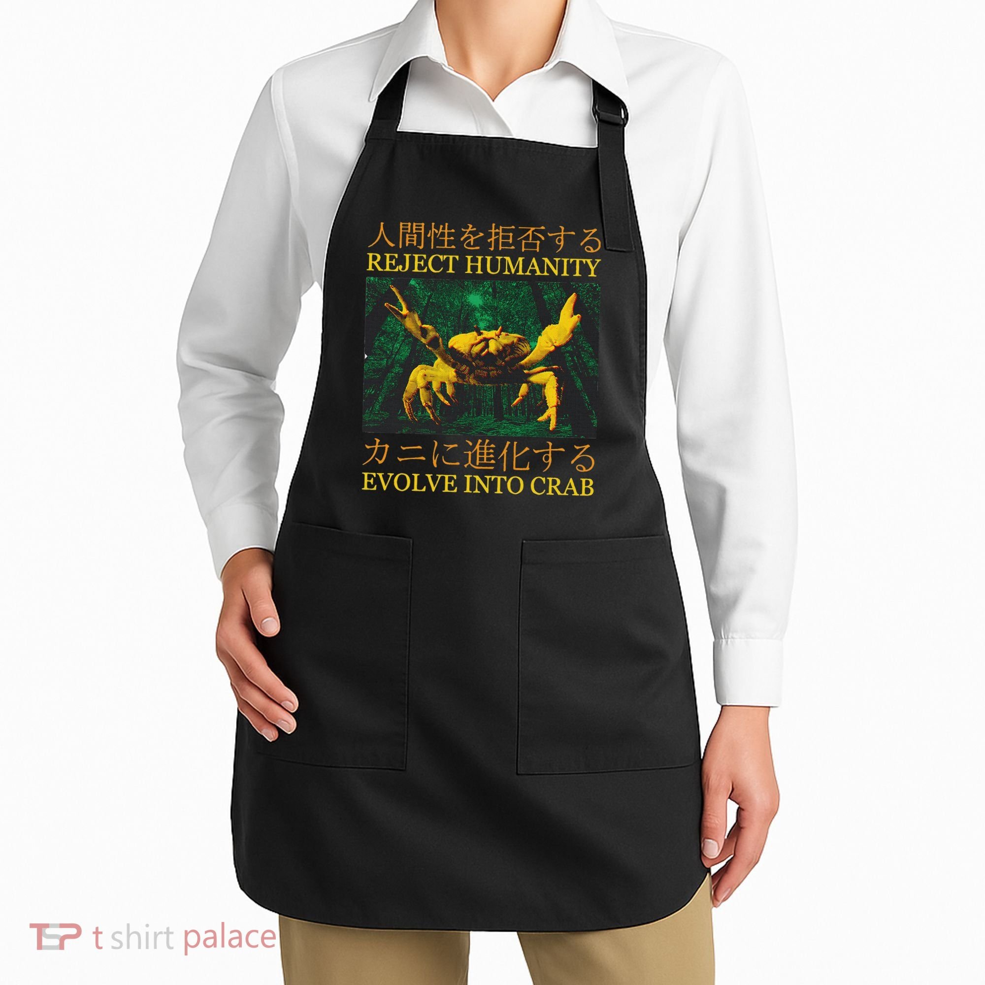 Reject Humanity Evolve Into Crab Apron