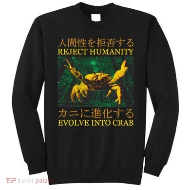 Reject Humanity Evolve Into Crab Sweatshirt