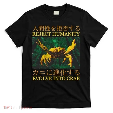 Reject Humanity Evolve Into Crab T-Shirt
