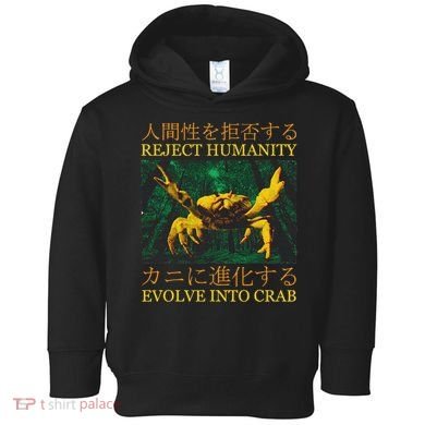 Reject Humanity Evolve Into Crab Toddler Hoodie