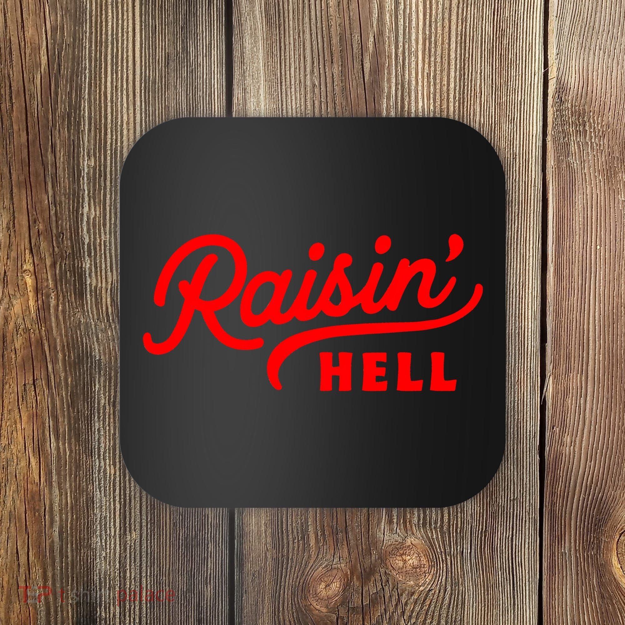 Raisin Hell Funny & Humorous Southern Phrase And Saying Country Coaster