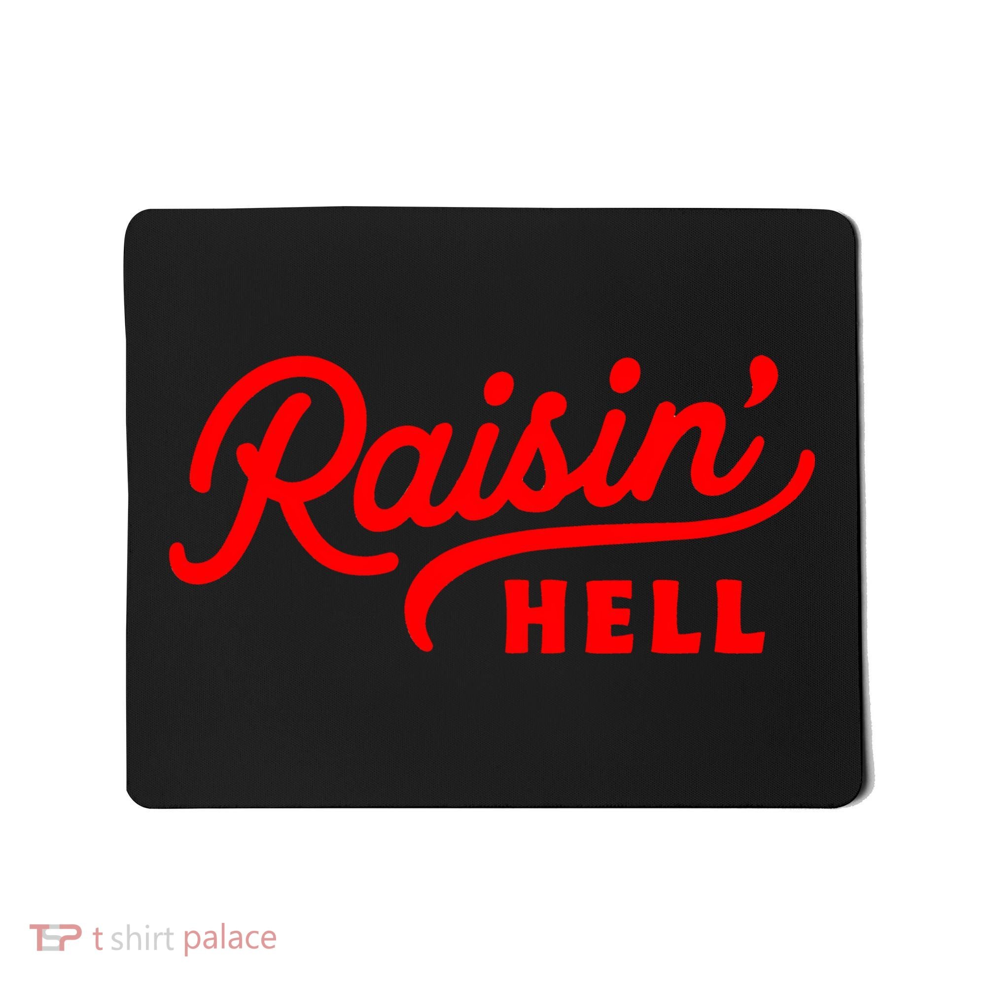 Raisin Hell Funny & Humorous Southern Phrase And Saying Country Mousepad