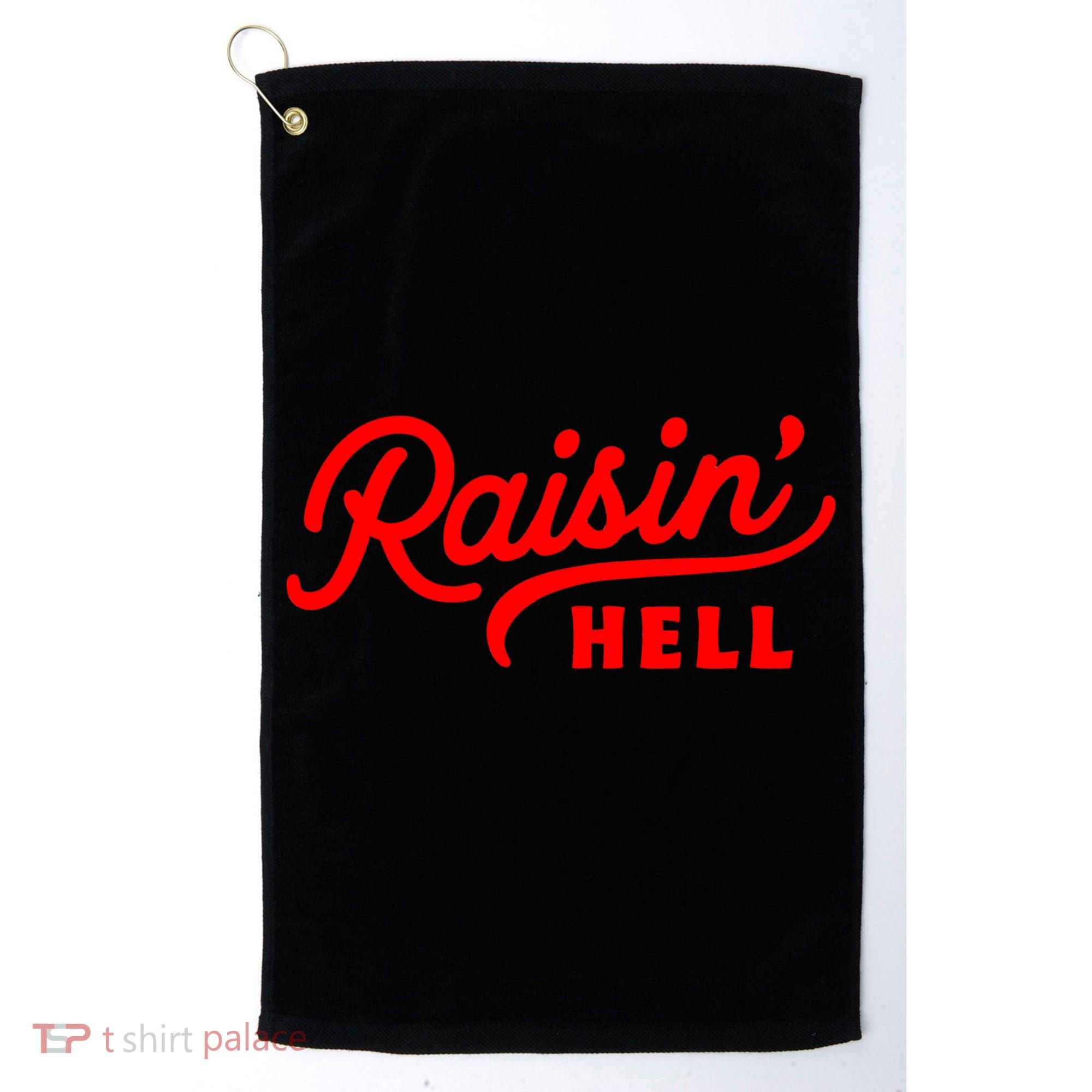 Raisin Hell Funny & Humorous Southern Phrase And Saying Country Golf Towel