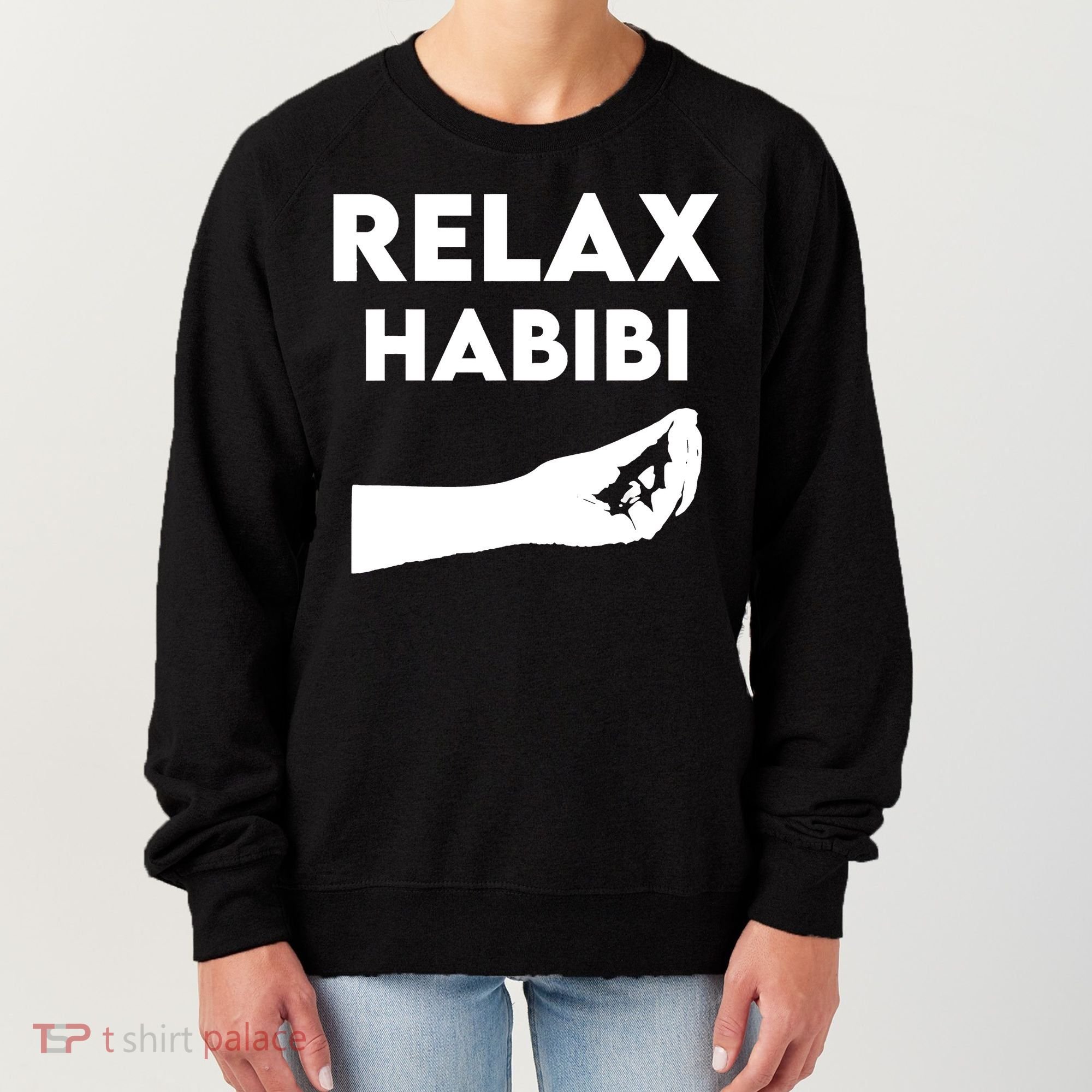 Relax Habibi Funny For Man Women Women's Sweatshirt