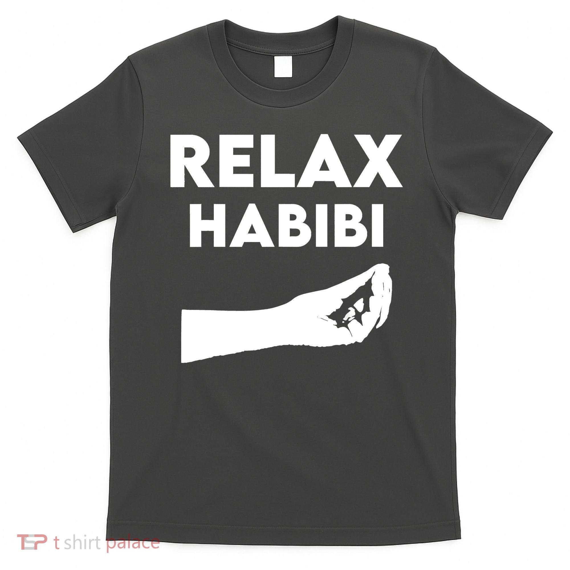 Relax Habibi Funny For Man Women T-Shirt