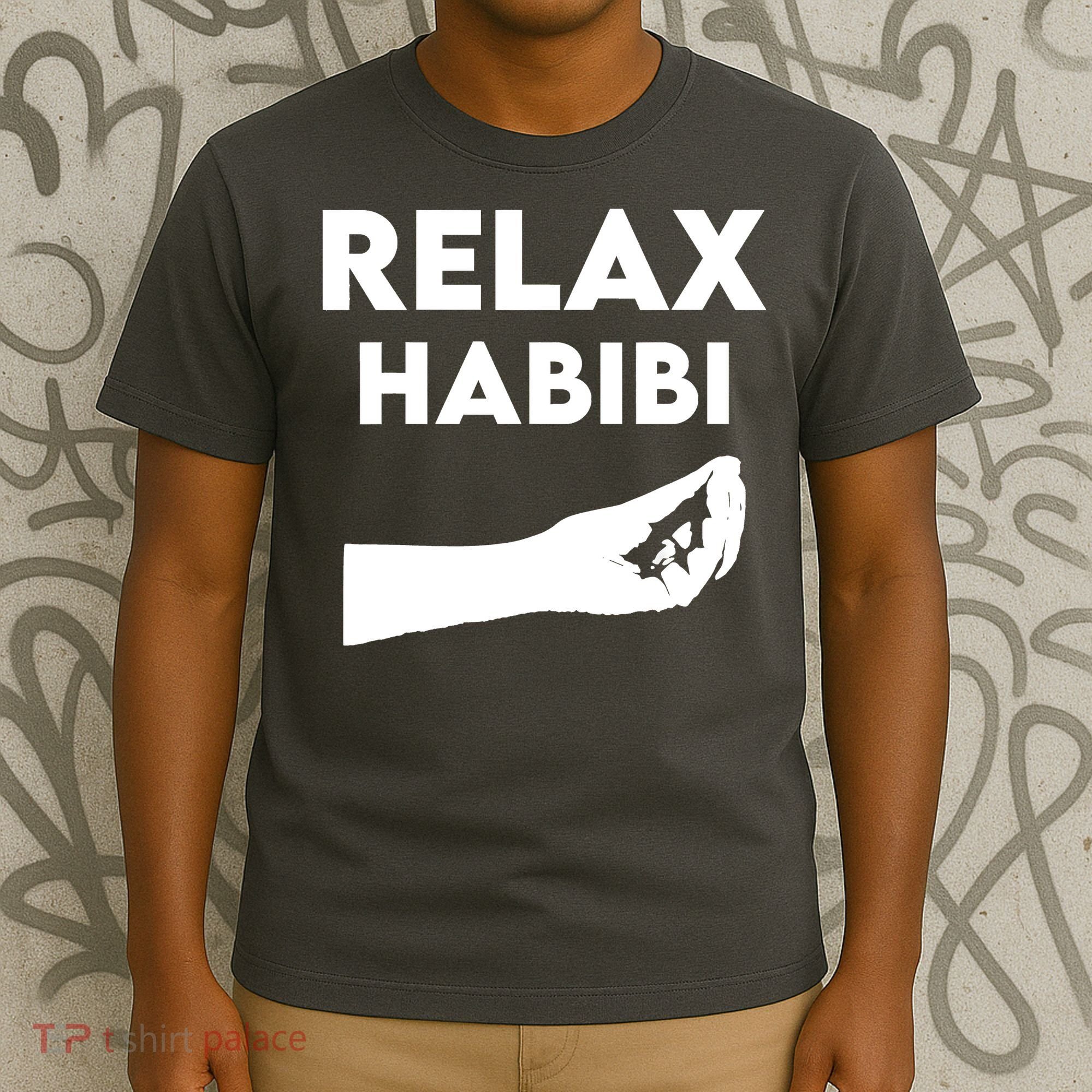 Relax Habibi Funny For Man Women T-Shirt