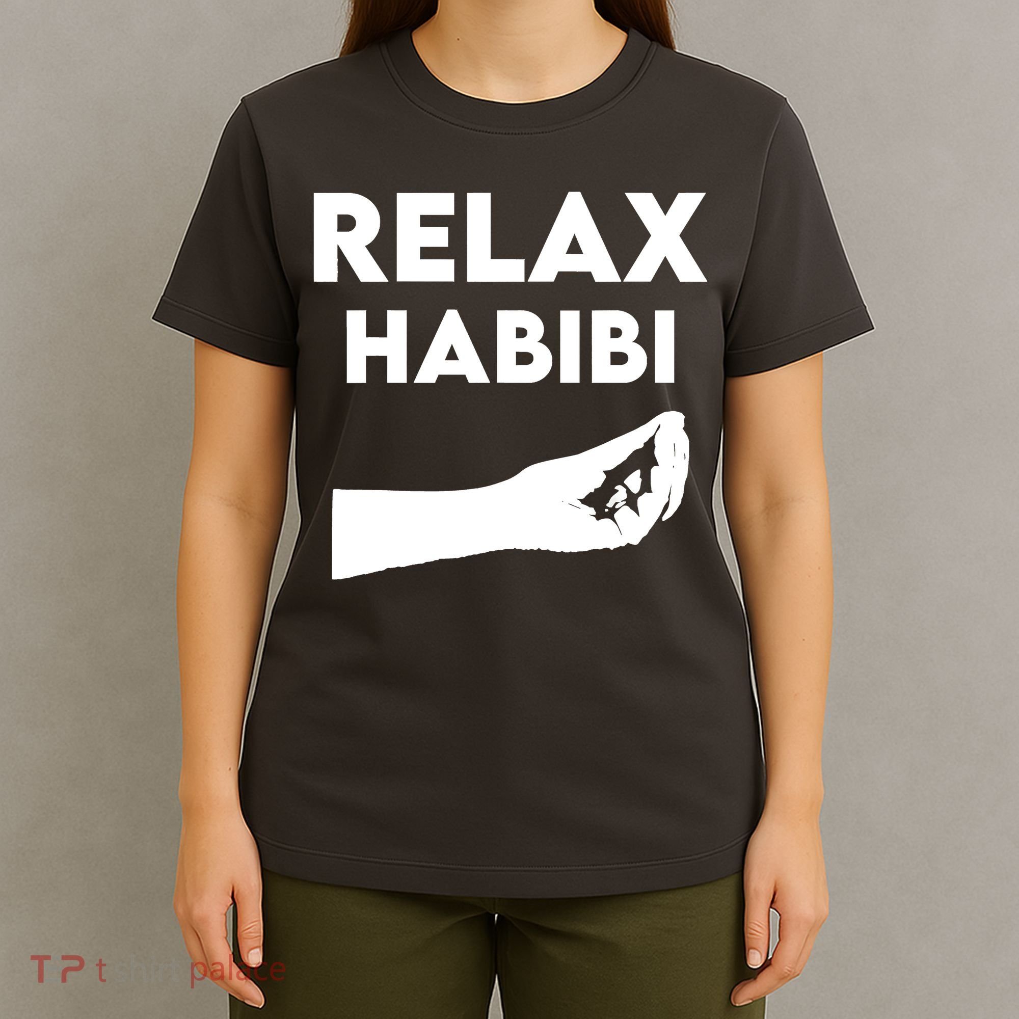 Relax Habibi Funny For Man Women T-Shirt