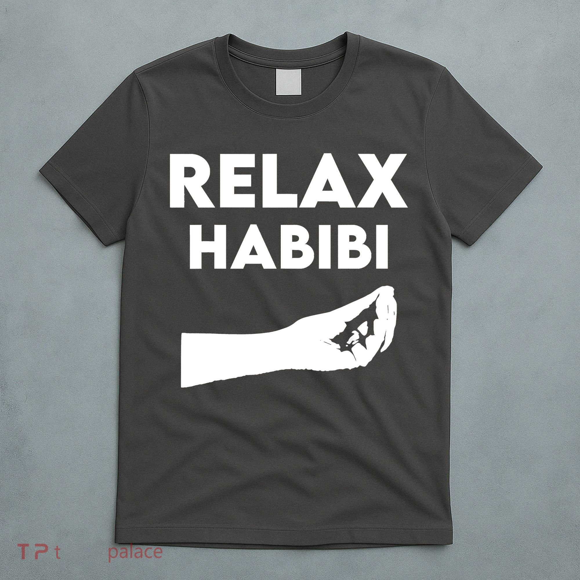 Relax Habibi Funny For Man Women T-Shirt