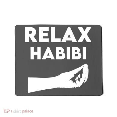 Relax Habibi Funny For Man Women Mousepad