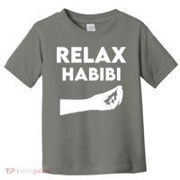 Relax Habibi Funny For Man Women Toddler T-Shirt thumb 0