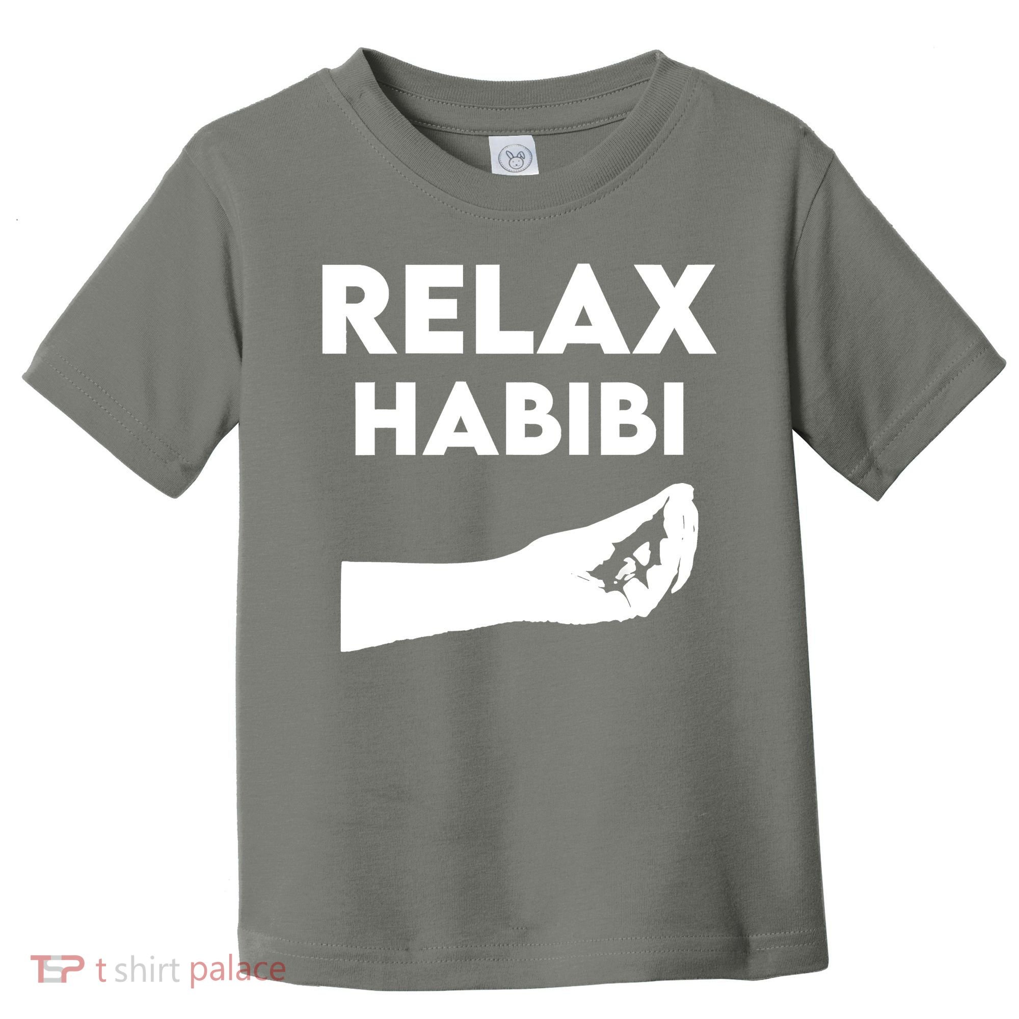 Relax Habibi Funny For Man Women Toddler T-Shirt