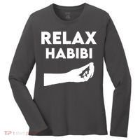 Relax Habibi Funny For Man Women Women's Long Sleeve Shirt thumb 0