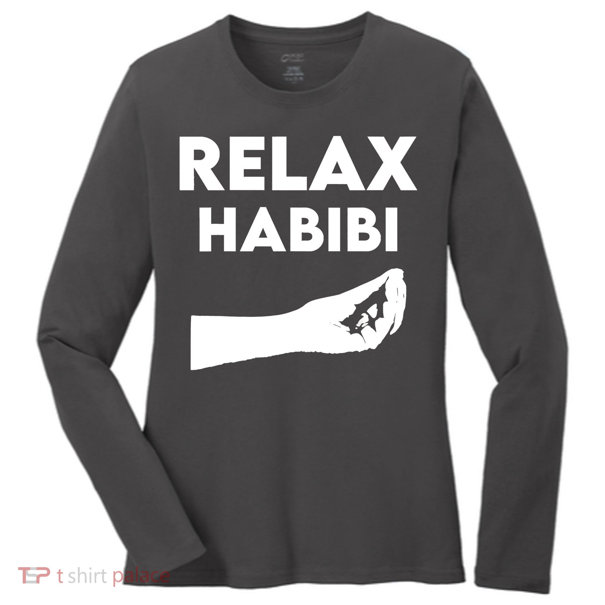 Relax Habibi Funny For Man Women Women's Long Sleeve Shirt