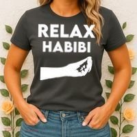 Relax Habibi Funny For Man Women Women's T-Shirt thumb 2