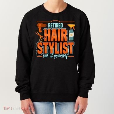 Retired Hairstylist Gift Women's Sweatshirt