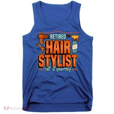 Retired Hairstylist Gift Tank Top