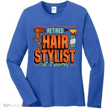 Retired Hairstylist Gift Women's Long Sleeve Shirt
