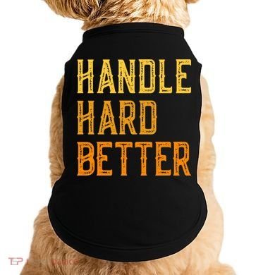 Retro Handle Hard Better Cute Gift Doggie Tank