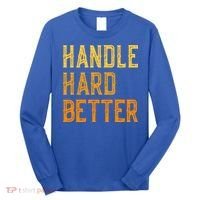 Retro Handle Hard Better Cute Gift Long Sleeve Shirt thumb 0