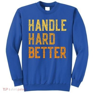 Retro Handle Hard Better Cute Gift Sweatshirt