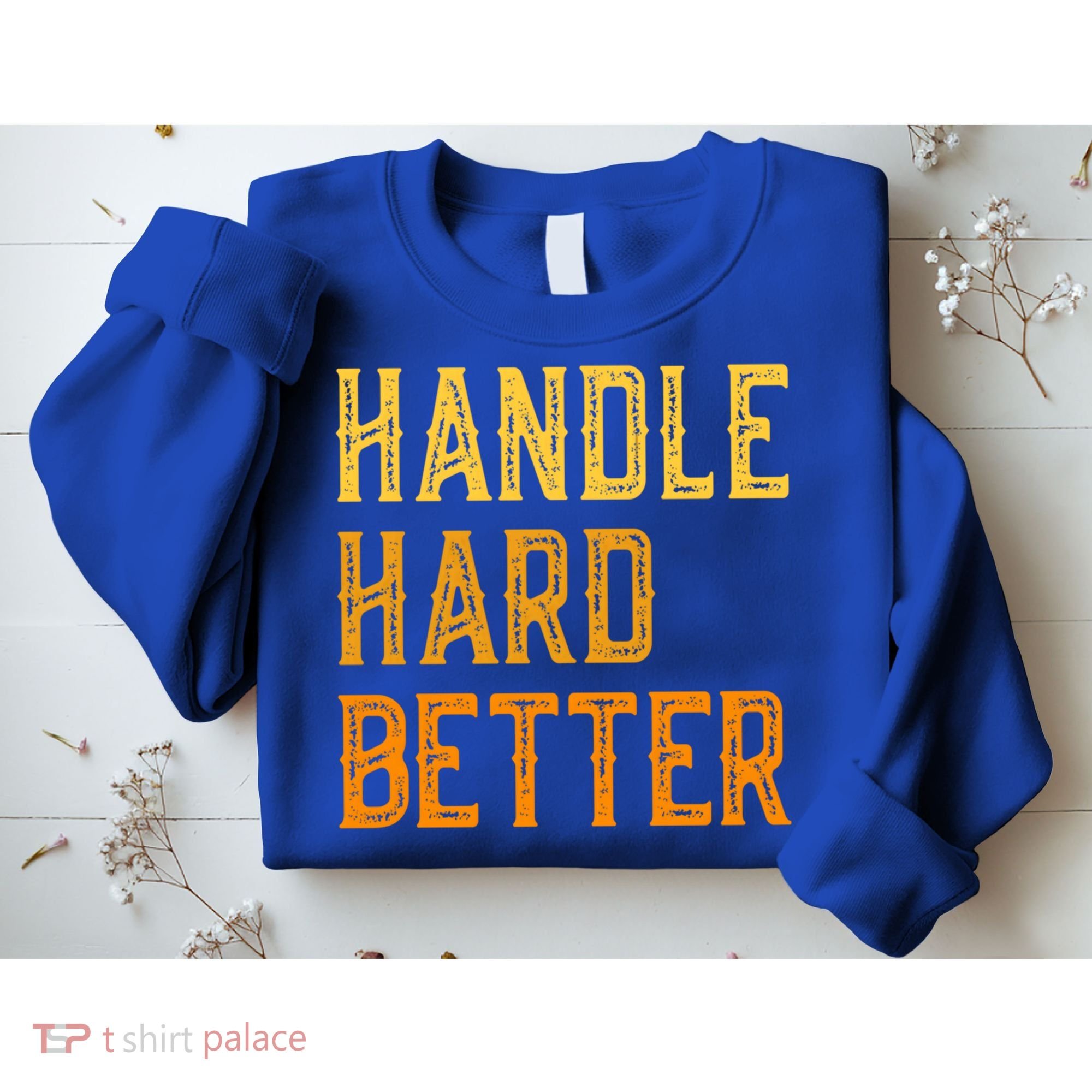 Retro Handle Hard Better Cute Gift Sweatshirt