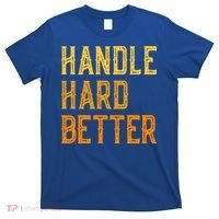 Retro Handle Hard Better Cute Gift T-Shirt thumb 0