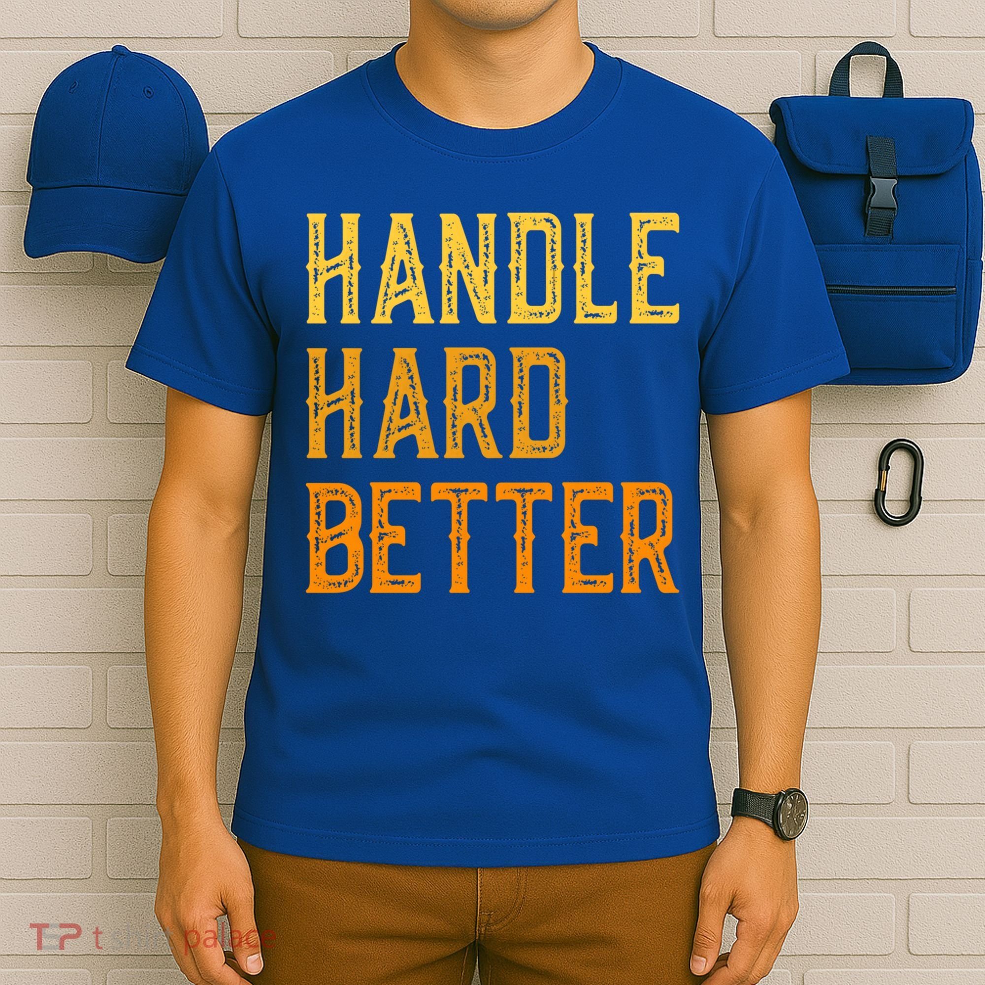 Retro Handle Hard Better Cute Gift T-Shirt