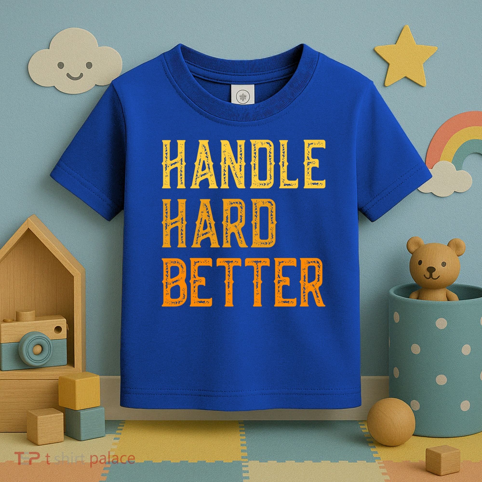 Retro Handle Hard Better Cute Gift Toddler T-Shirt